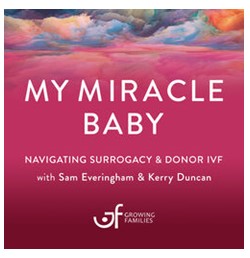 My Miracle Baby Growing Families Podcasts